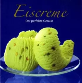 Couverture du produit · Eiscreme - Der perfekte Genuss