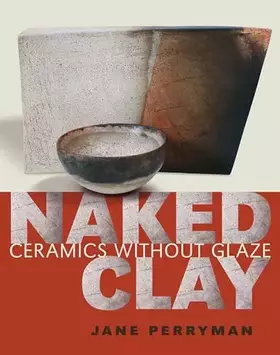 Couverture du produit · Naked Clay: Ceramics without a Glaze
