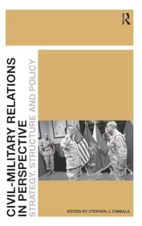 Couverture du produit · Civil-Military Relations in Perspective: Strategy, Structure and Policy