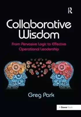 Couverture du produit · Collaborative Wisdom: From Pervasive Logic to Effective Operational Leadership