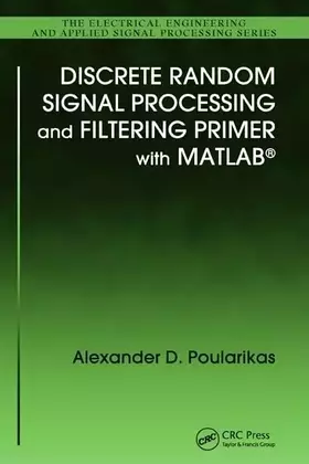 Couverture du produit · Discrete Random Signal Processing and Filtering Primer with MATLAB (Electrical Engineering & Applied Signal Processing, 23)