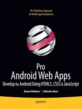 Couverture du produit · Pro Android Web Apps: Develop for Android using HTML5, CSS3 & JavaScript (Books for Professionals by Professionals)