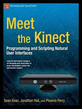 Couverture du produit · Meet the Kinect: An Introduction to Programming Natural User Interfaces (Technology in Action)