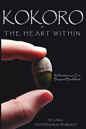Couverture du produit · Kokoro - the Heart Within: Reflections on Zen Beyond Buddhism