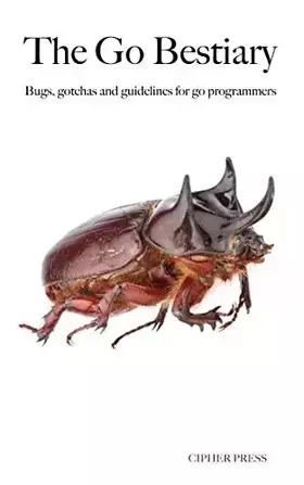 Couverture du produit · The Go Bestiary: Bugs, gotchas and guidelines for go programmers
