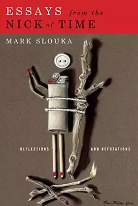 Couverture du produit · Essays from the Nick of Time: Reflections and Refutations