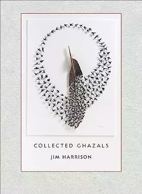 Couverture du produit · Jim Harrison: Collected Ghazals
