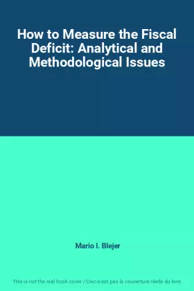Couverture du produit · How to Measure the Fiscal Deficit: Analytical and Methodological Issues
