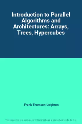 Couverture du produit · Introduction to Parallel Algorithms and Architectures: Arrays, Trees, Hypercubes