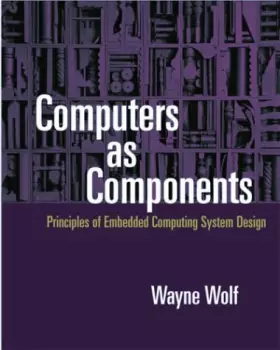 Couverture du produit · Computers As Components: Principles of Embedded Computing System Design