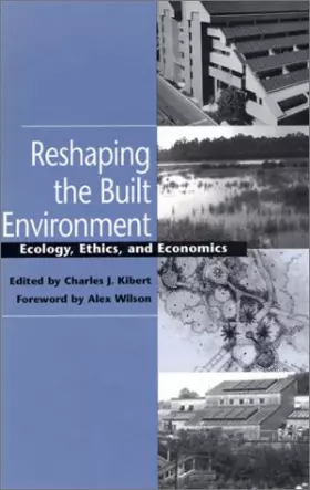 Couverture du produit · Reshaping the Built Environment: Ecology, Ethics, and Economics