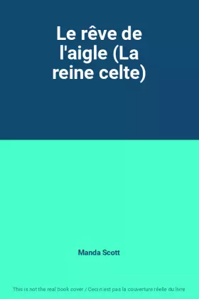 Couverture du produit · Le rêve de l'aigle (La reine celte)
