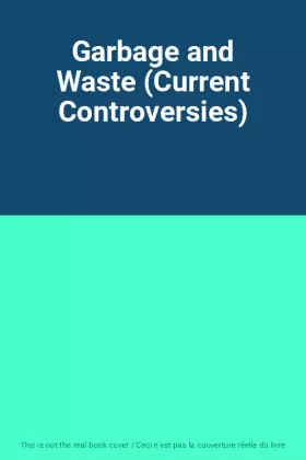 Couverture du produit · Garbage and Waste (Current Controversies)