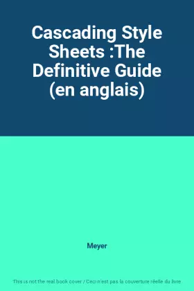 Couverture du produit · Cascading Style Sheets :The Definitive Guide (en anglais)