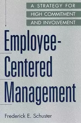 Couverture du produit · Employee-Centered Management: A Strategy for High Commitment and Involvement