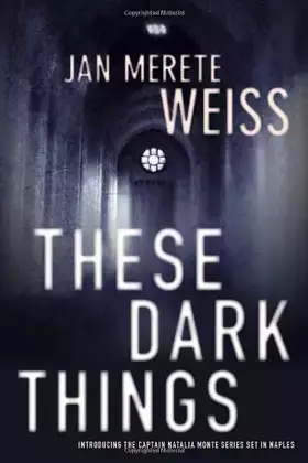 Couverture du produit · These Dark Things (A Captain Natalia Monte Investigation)