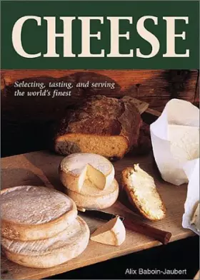 Couverture du produit · Cheese: Selecting, Tasting, and Serving the World's Finest