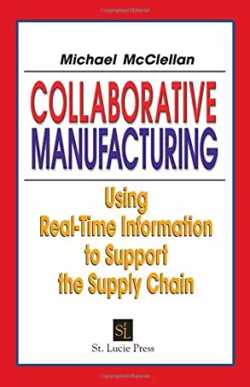 Couverture du produit · Collaborative Manufacturing: Using Real-Time Information to Support the Supply Chain