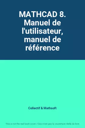 Couverture du produit · MATHCAD 8. Manuel de l'utilisateur, manuel de référence