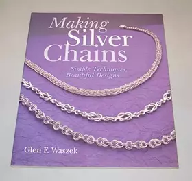 Couverture du produit · Making Silver Chains: Simple Techniques, Beautiful Designs