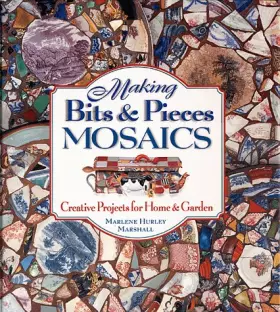 Couverture du produit · Making Bits & Pieces Mosaics: Creative Projects for Home & Garden