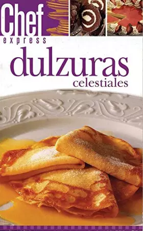 Couverture du produit · Dulzuras Celestiales (Chef Express En Espanol) (Spanish Edition)