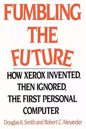 Couverture du produit · Fumbling the Future: How Xerox Invented, then Ignored, the First Personal Computer