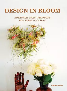Couverture du produit · Design in Bloom: Botanical Craft Projects for Every Occasion