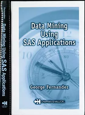 Couverture du produit · Data Mining Using SAS Applications (Chapman & Hall/CRC Data Mining and Knowledge Discovery Series)