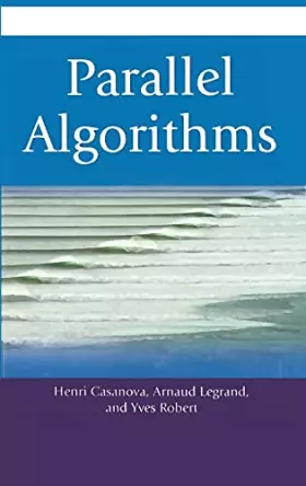 Couverture du produit · Parallel Algorithms (Chapman & Hall/CRC Numerical Analysis and Scientific Computing Series)