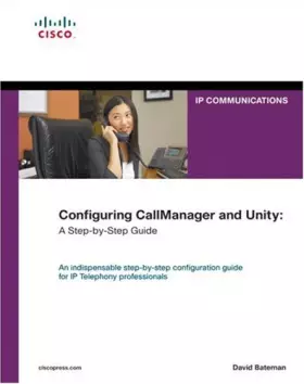 Couverture du produit · Configuring CallManager and Unity: A Step-by-Step Guide