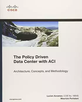Couverture du produit · The Policy Driven Data Center with Aci: Architecture, Concepts, and Methodology (Networking Technology)