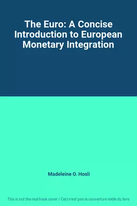Couverture du produit · The Euro: A Concise Introduction to European Monetary Integration