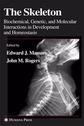 Couverture du produit · The Skeleton: Biochemical, Genetic, and Molecular Interactions in Development and Homeostasis