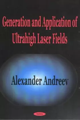 Couverture du produit · Generation and Application of Ultrahigh Laser Fields