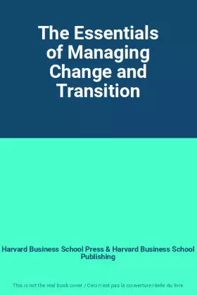 Couverture du produit · The Essentials of Managing Change and Transition