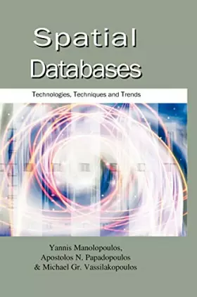Couverture du produit · Spatial Databases: Technologies, Techniques And Trends