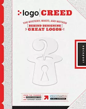 Couverture du produit · Logo Creed: The Mystery, Magic, and Method Behind Designing Great Logos