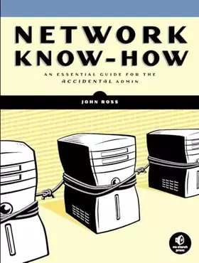 Couverture du produit · Network Know-How: An Essential Guide for the Accidental Admin