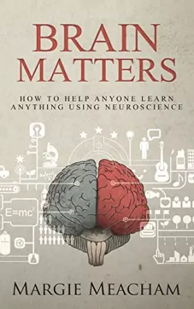 Couverture du produit · Brain Matters: How to help anyone learn anything using neuroscience