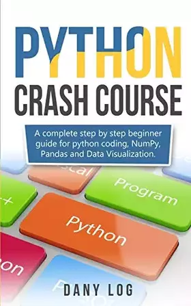 Couverture du produit · Python Crash Course: A Complete Step by Step Beginner Guide for Python Coding, Numpy, and Data Visualization Pandas,