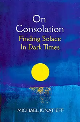 Couverture du produit · On Consolation: Finding Solace in Dark Times