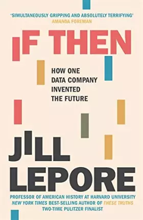 Couverture du produit · If Then: How One Data Company Invented the Future
