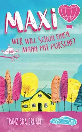 Couverture du produit · Maxi - Wer will schon einen Mann mit Porsche? (German Edition)