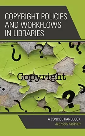Couverture du produit · Copyright Policies and Workflows in Libraries: A Concise Handbook