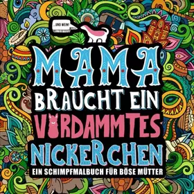 Couverture du produit · Mama braucht ein verdammtes Nickerchen: Ein Schimpfmalbuch für böse Mütter (German Edition)
