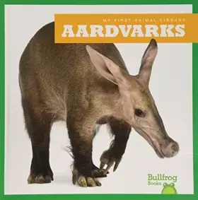 Couverture du produit · Aardvarks (Bullfrog Books: My First Animal Library)