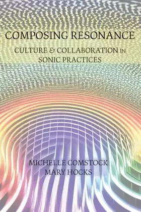 Couverture du produit · Composing Resonance: Culture and Collaboration in Sonic Practices
