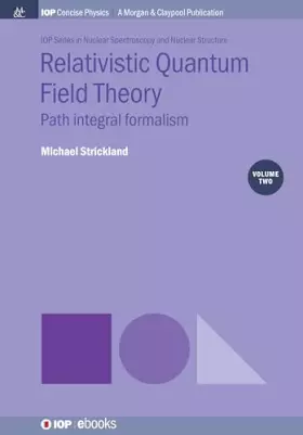Couverture du produit · Relativistic Quantum Field Theory, Volume 2: Path Integral Formalism (Iop Concise Physics)