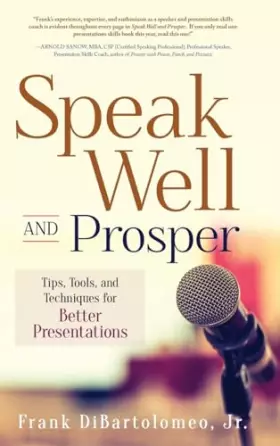 Couverture du produit · Speak Well and Prosper: Tips, Tools, and Techniques for Better Presentations